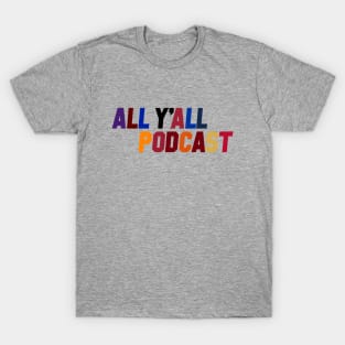 All Y'all Podcast T-Shirt